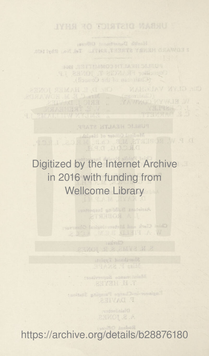 Digitized by the Internet Archive in 2016 with funding from Wellcome Library https://archive.org/details/b28876180