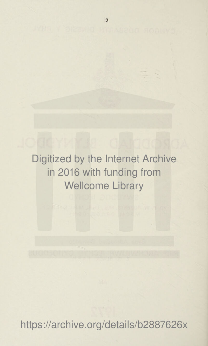 Digitized by the Internet Archive in 2016 with funding from Wellcome Library https://archive.org/details/b2887626x