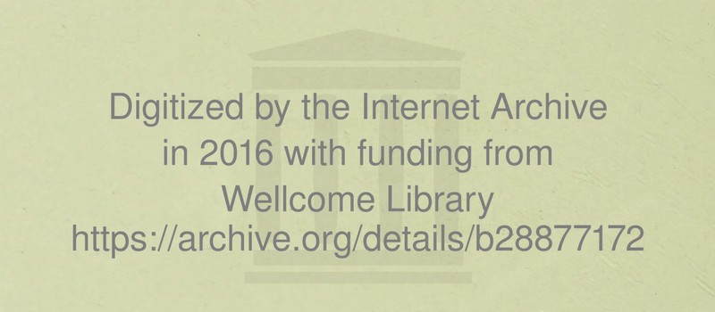 Digitized by the Internet Archive in 2016 with funding from Wellcome Library https://archive.org/details/b28877172