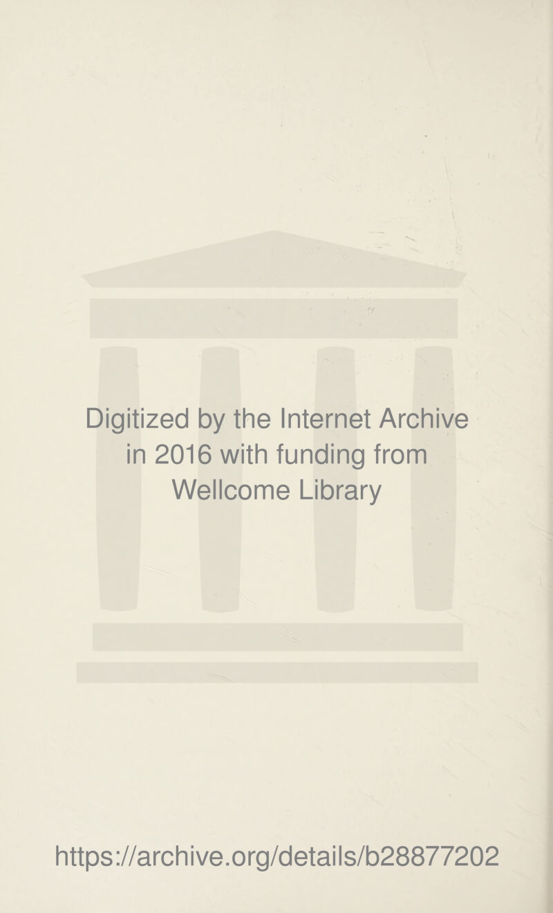 Digitized by the Internet Archive in 2016 with funding from Wellcome Library https://archive.org/details/b28877202