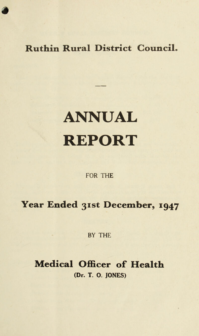 ANNUAL REPORT FOR THE Year Ended 31st December, 1947 BY THE Medical Officer of Health