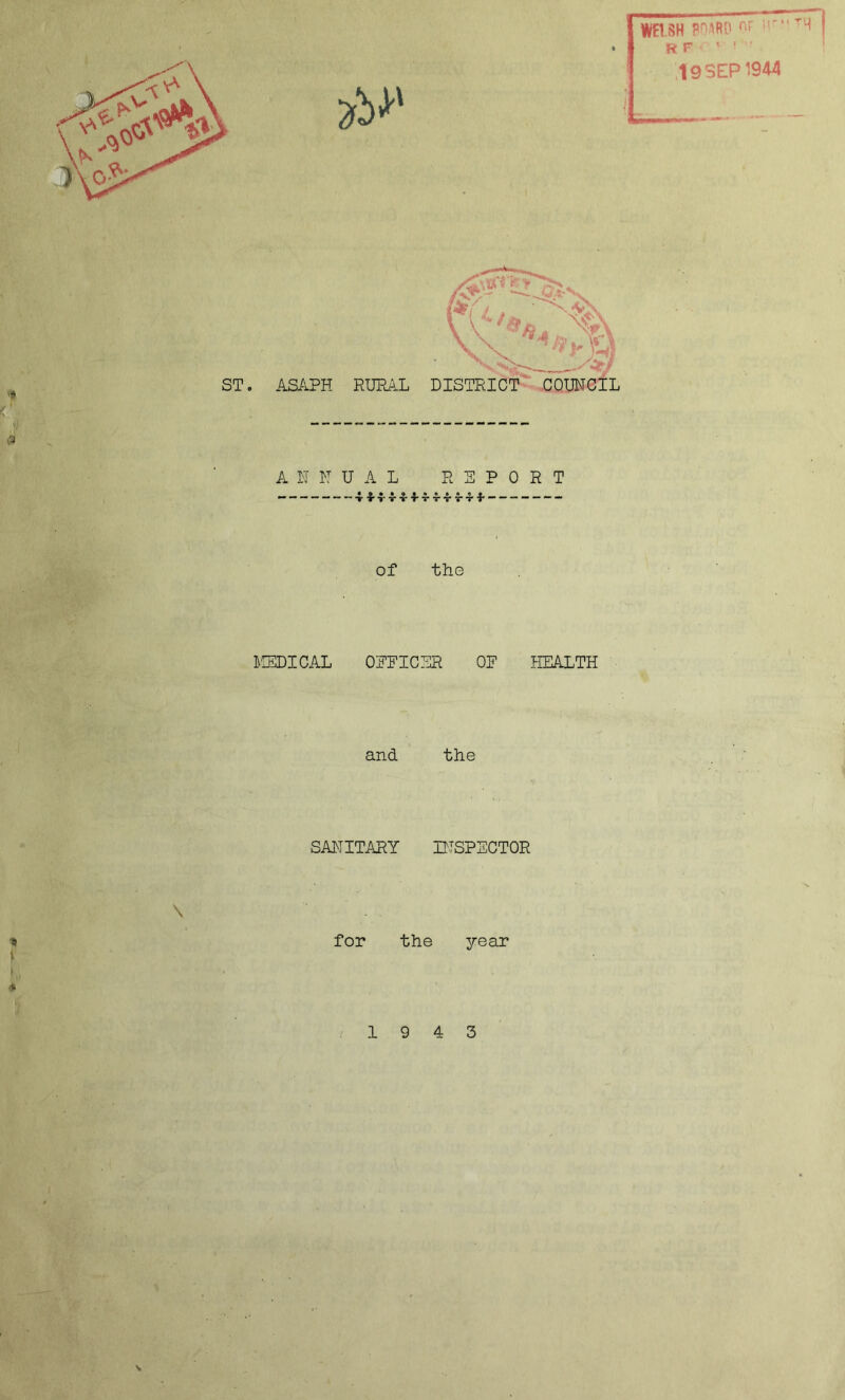 V®. ( ' yi <3 * »T MP/ / 9 1 N . V\ \ V ^^/iu'v\TA ST. ASAPH RURAL DISTRICT COUNCIL ANNUAL « » • « — '”TTT V REPORT IItTTTTf ~“ of the MEDICAL OEEICER OF HEALTH and the SANITARY INSPECTOR \ » for the year i (ft 19 4 3 \