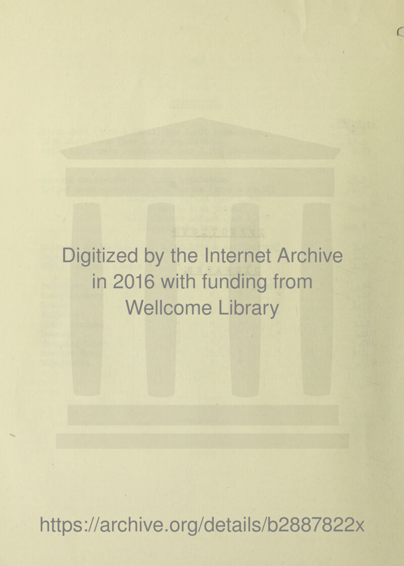 Digitized by the Internet Archive in 2016 with funding from Wellcome Library https://archive.org/details/b2887822x