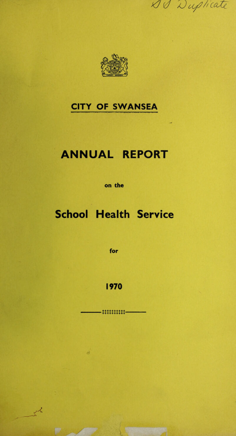 CITY OF SWANSEA ANNUAL REPORT on the School Health Service for 1970