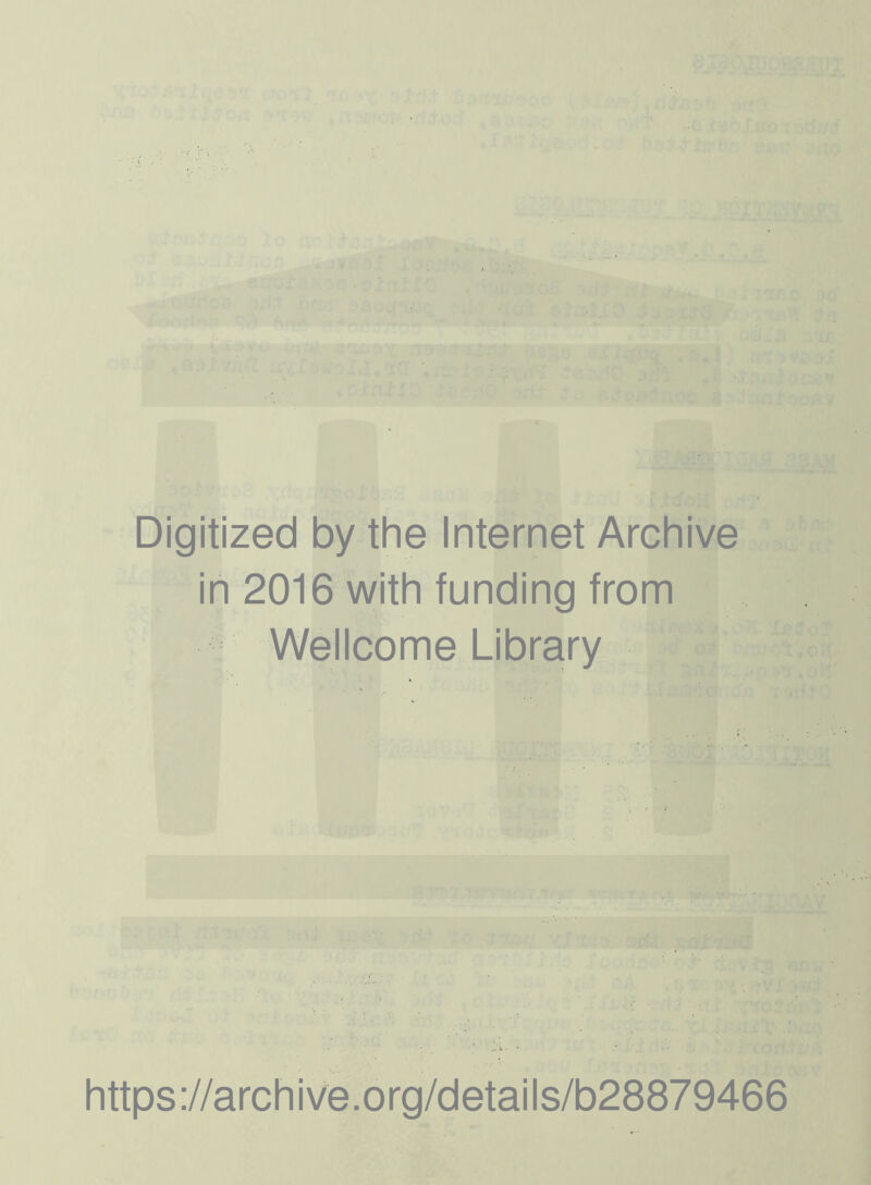 ■ . ■ Digitized by the Internet Archive in 2016 with funding from Wellcome Library https://archive.org/details/b28879466