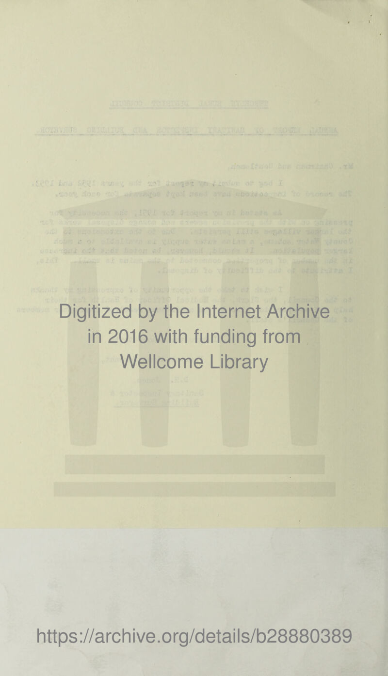 Digitized by the Internet Archive in 2016 with funding from Wellcome Library https://archive.org/details/b28880389