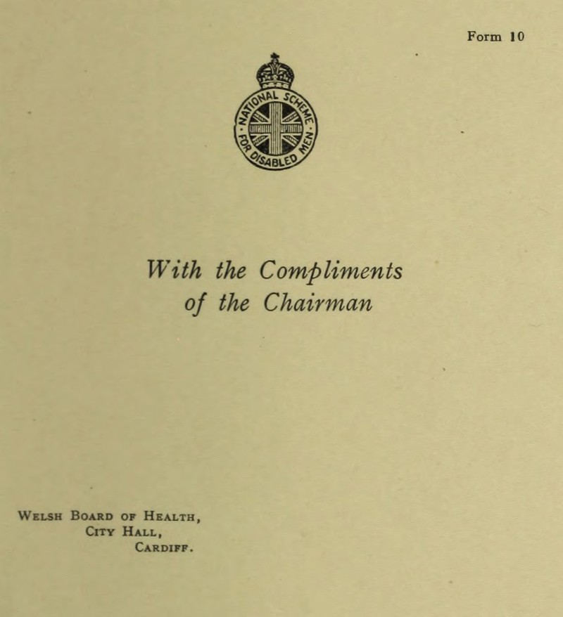 Form 10 With the Compliments of the Chairman Welsh Board op Health, City Hall, Cardiff.