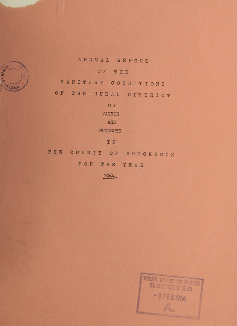 ANNUAL report OP THE SANITARY CONDITIONS OF THE PUPAL DI’STPICT 0 F VAYNOR AND REriDERYN 1 N THE COUNTY OF BPECKNOCK FOR THE YEAR 196^1