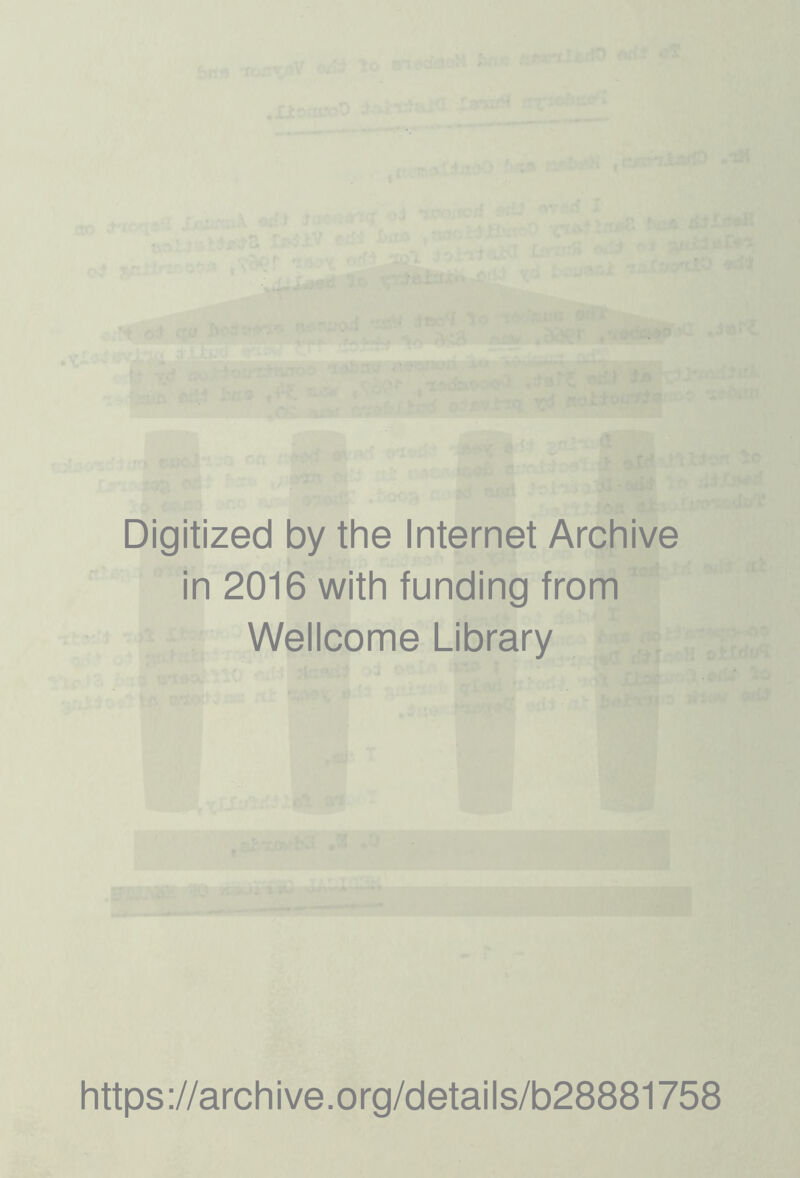 Digitized by the Internet Archive in 2016 with funding from Wellcome Library https://archive.org/details/b28881758
