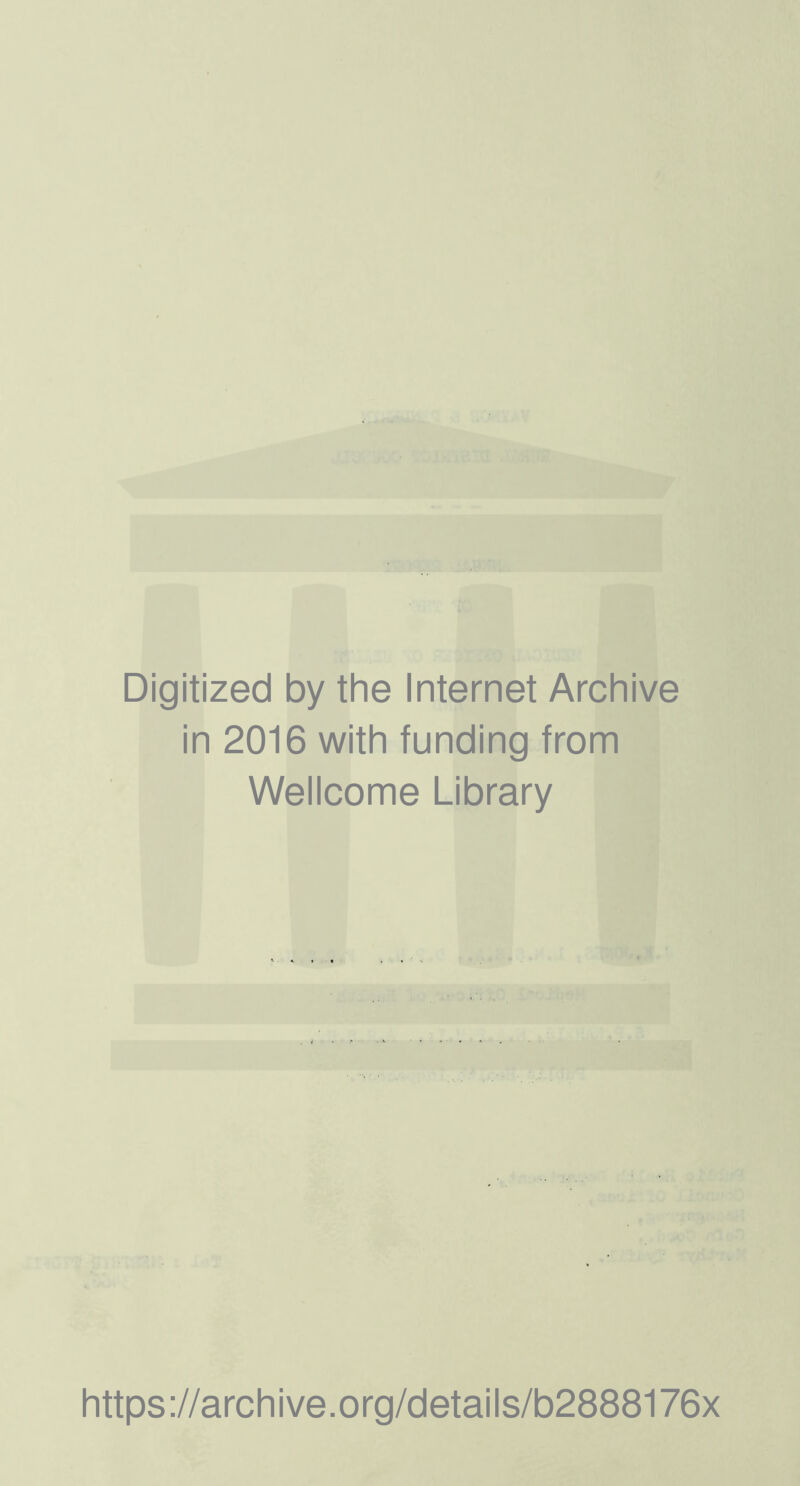 Digitized by the Internet Archive in 2016 with funding from Wellcome Library