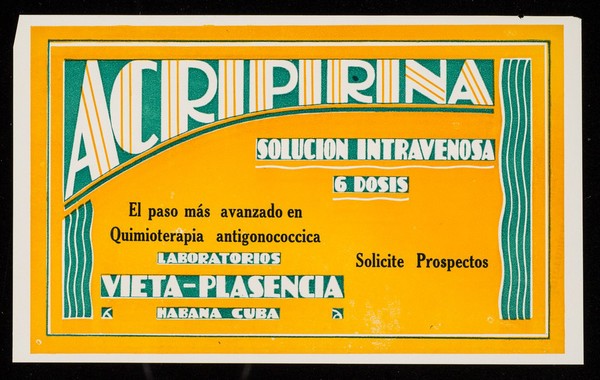 Acripirina : solución intravenosa, 6 dosis : el paso más avanzado en quimoterapia antigonococcica / Laboratorios Vieta-Plasencia.