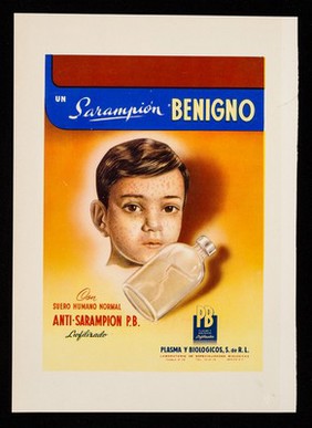 Un sarampión benigno : con suero humano normal : Anti-Sarampión P.B. liofilizado / Plasma y Biologicos, S. de R.L.