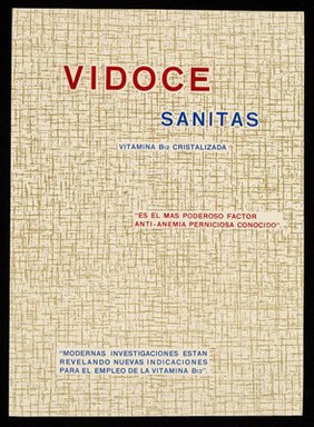 Vidoce Sanitas : vitamina B12 cristalizada : "es mas poderoso factor ant-anemia perniciosa conocido" : "modernas investigaciones estan revelando nuevas indicaciones para el empleo de la vitamina  B12".