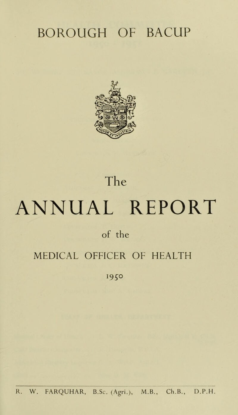 BOROUGH OF BACUP The ANNUAL REPORT of the MEDICAL OFFICER OF HEALTH 19^0