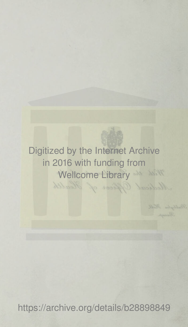 Digitized by the Internet Archive in 2016 with funding from Wellcome Library https://archive.org/details/b28898849