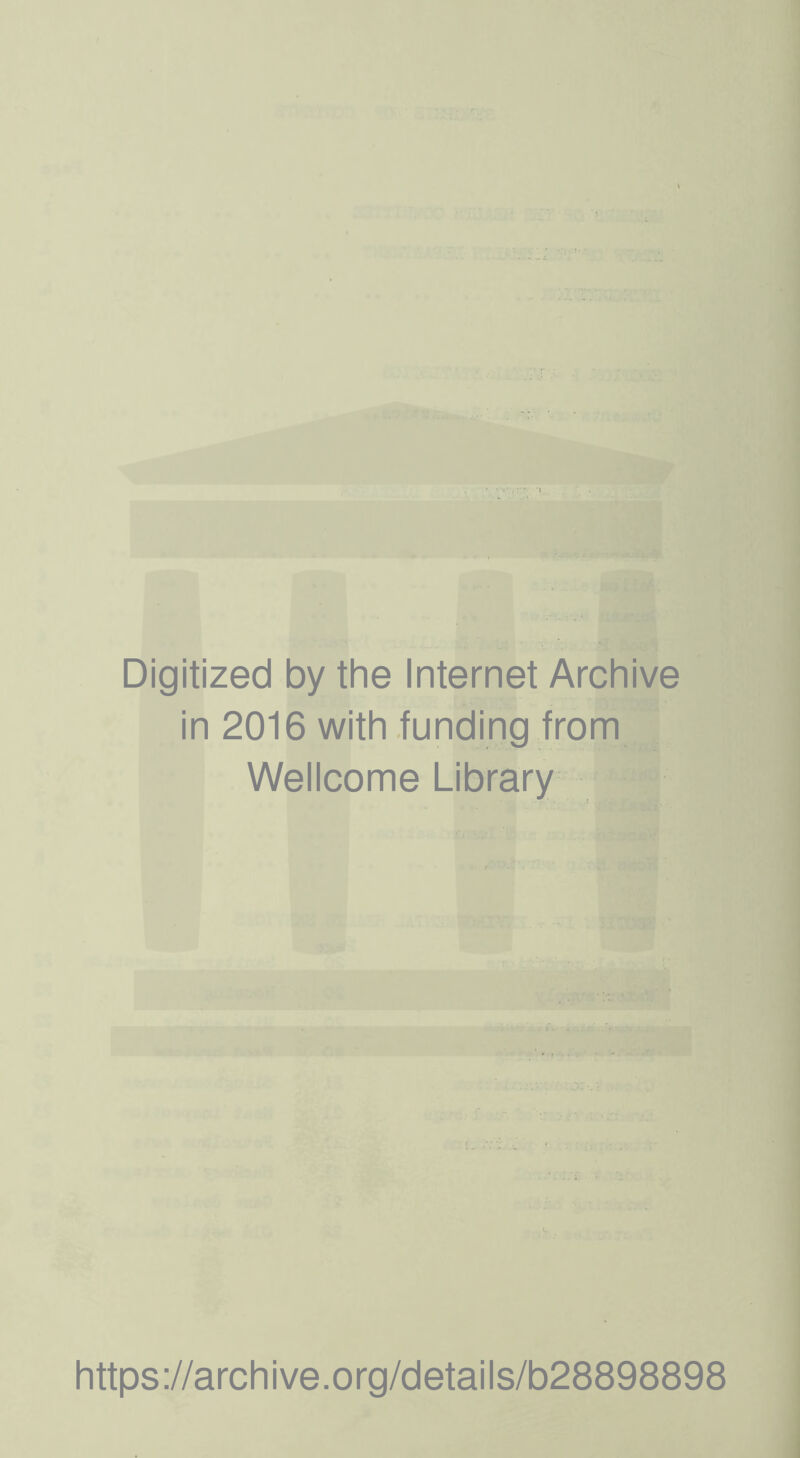 . M . ■ 1 Digitized by the Internet Archive in 2016 with funding from Wellcome Library https://archive.org/details/b28898898