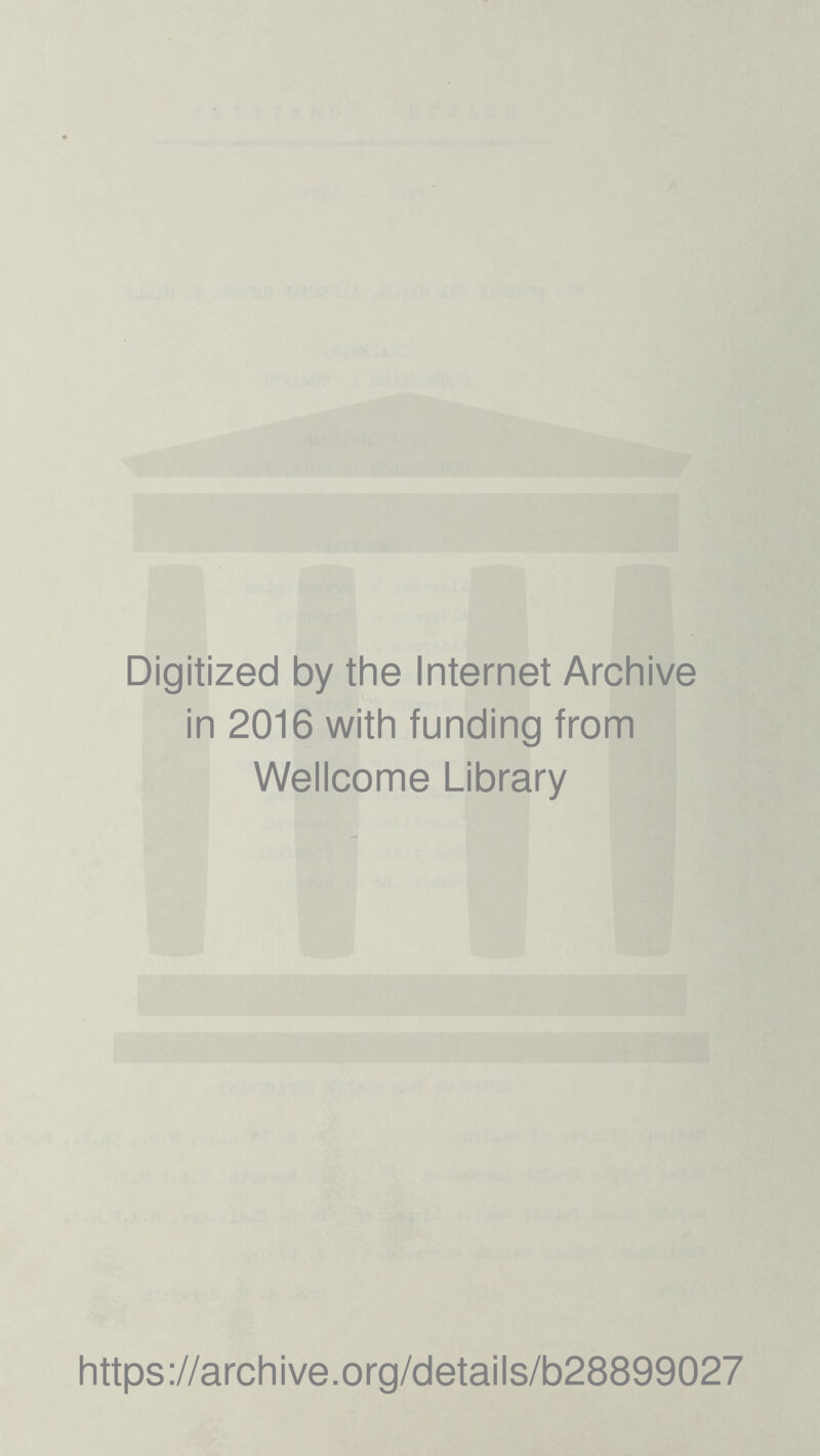 Digitized by the Internet Archive in 2016 with funding from Wellcome Library https://archive.org/details/b28899027