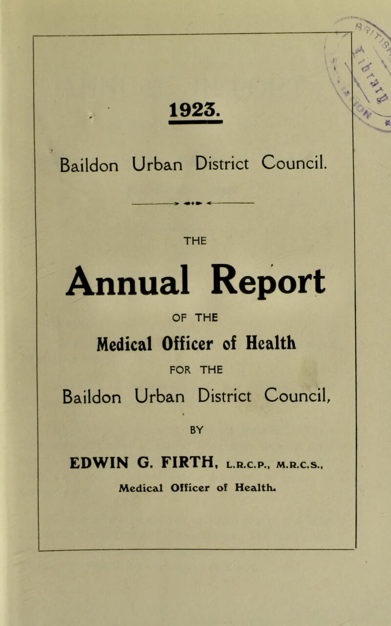 1923. ' \ , * V‘ Baildon Urban District Council. THE Annual Report OF THE Medical Officer of Health FOR THE Baildon Urban District Council, BY EDWIN G. FIRTH, l.h.c.p., m.r.c.s., Medical Officer of Health.