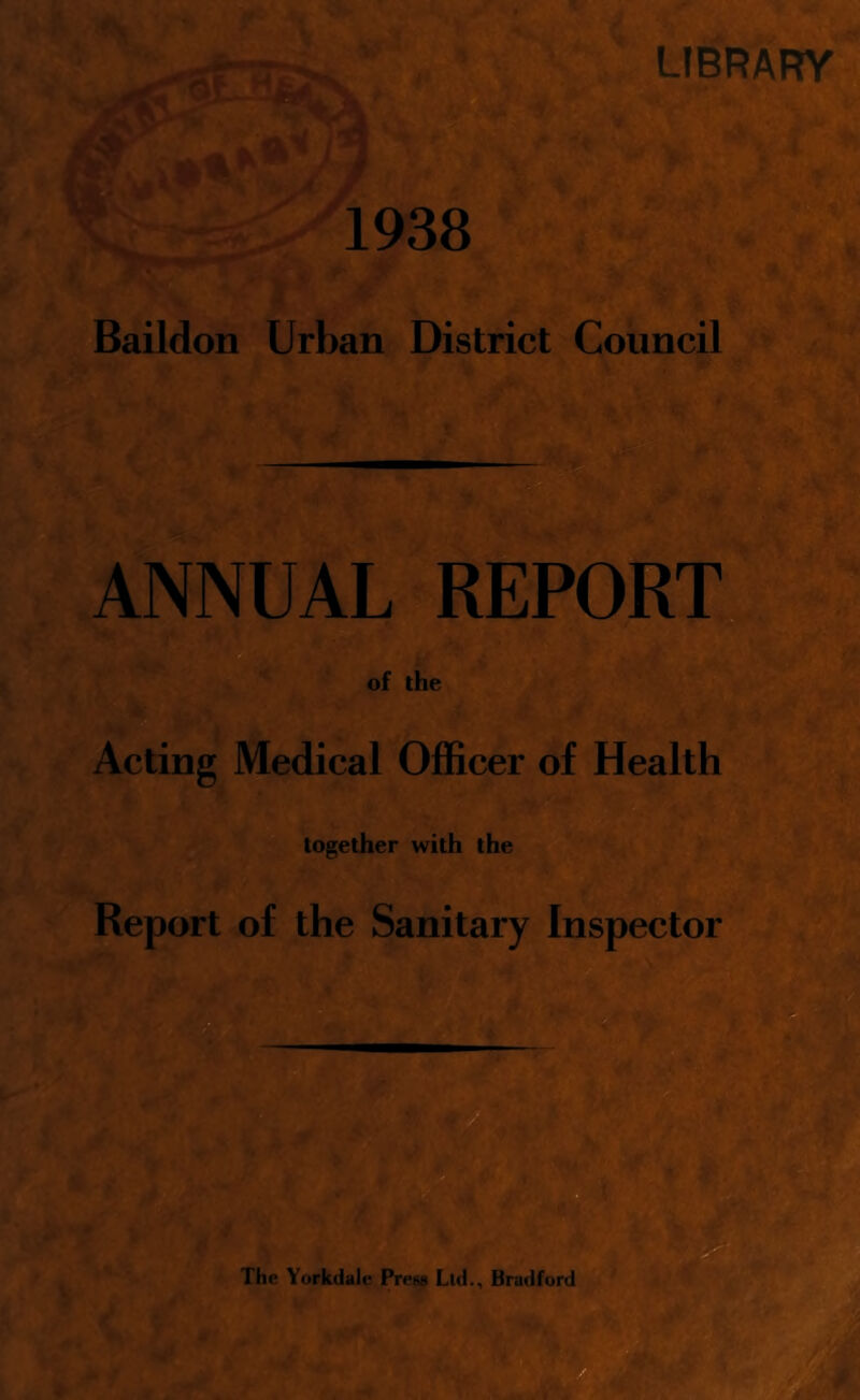 LIBRARY Baildon Urban District Council ANNUAL REPORT of the Acting Medical Officer of Health together with the Report of the Sanitary Inspector