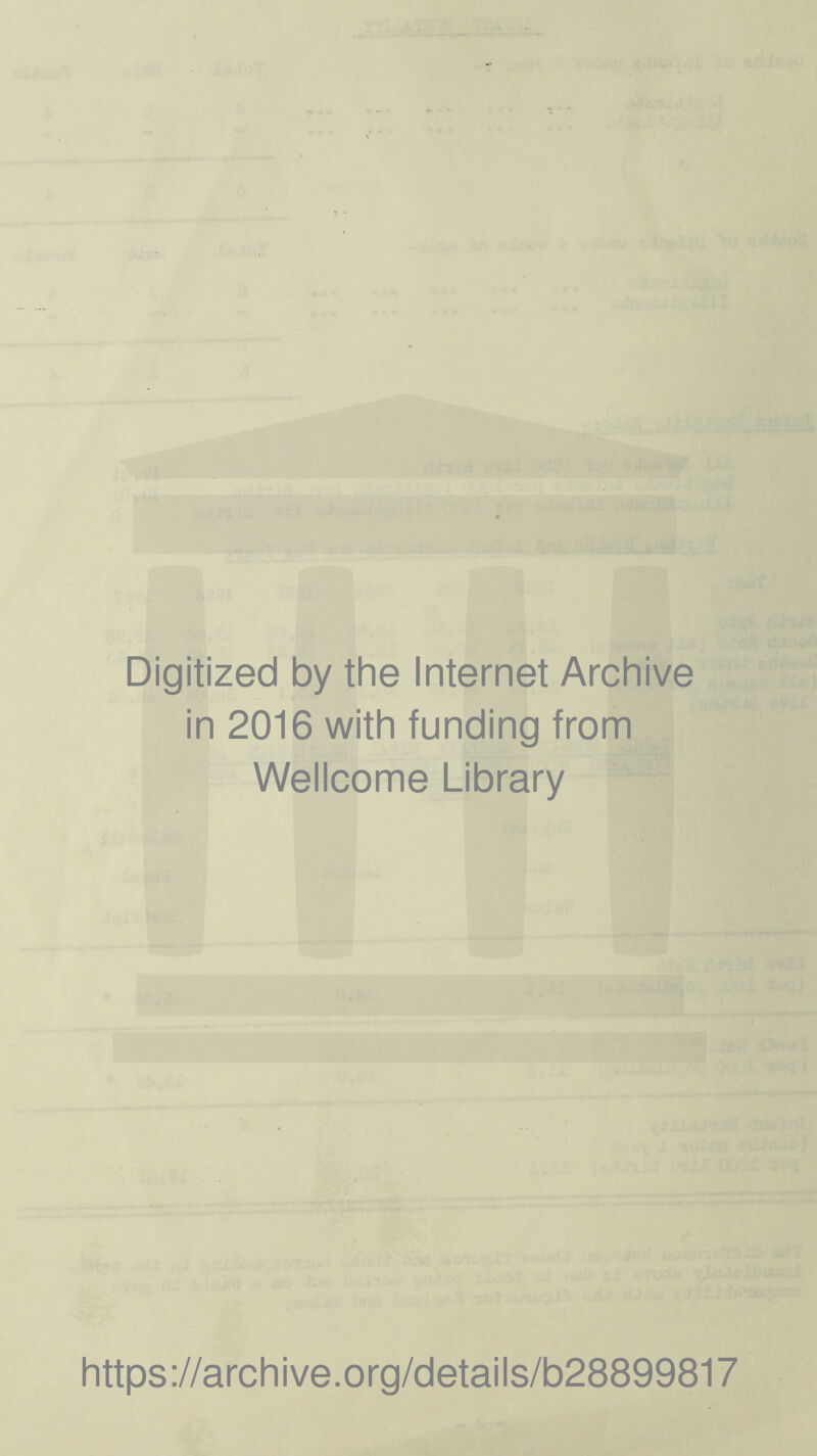 Digitized by the Internet Archive in 2016 with funding from Wellcome Library https://archive.org/details/b28899817