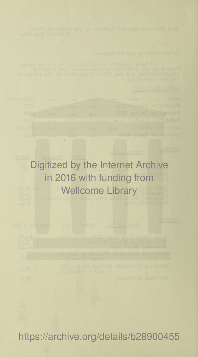 Digitized by the Internet Archive in 2016 with funding from Wellcome Library https://archive.org/details/b28900455