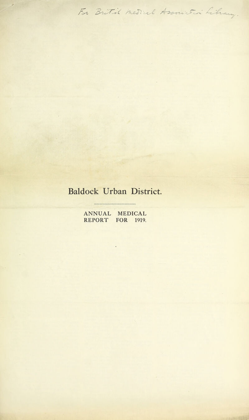 Baldock Urban District. ANNUAL MEDICAL REPORT FOR 1919.