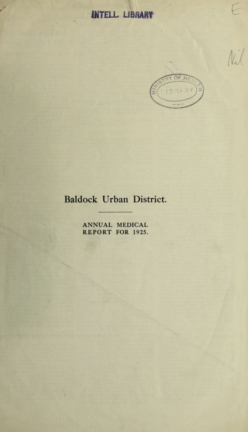 UITELL UeflARf Baldock Urban District. ANNUAL MEDICAL REPORT FOR 1925.