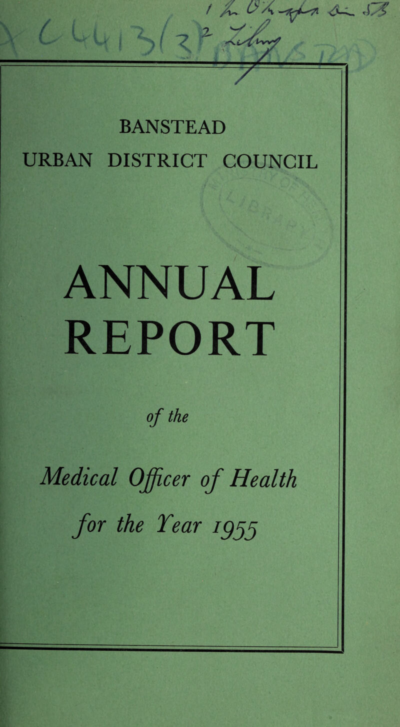 BANSTEAD URBAN DISTRICT COUNCIL ANNUAL REPORT of the Medical Officer of Health for the Tear