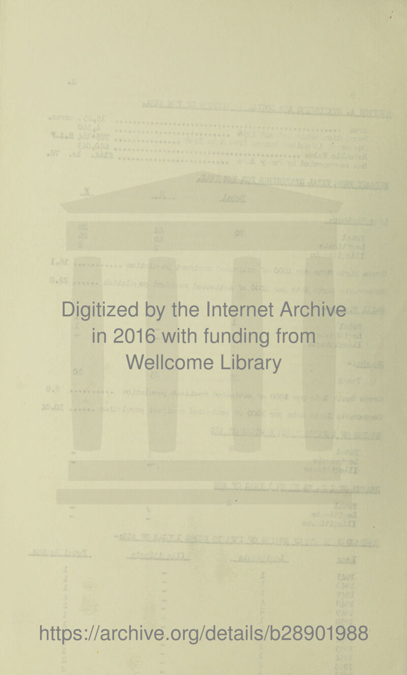 Digitized by the Internet Archive in 2016 with funding from Wellcome Library https://archive.org/details/b28901988