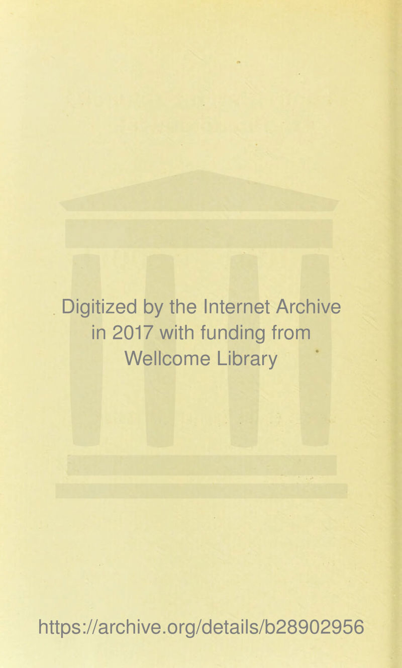 . Digitized by the internet Archive in 2017 with funding from Wellcome Library https://archive.org/details/b28902956