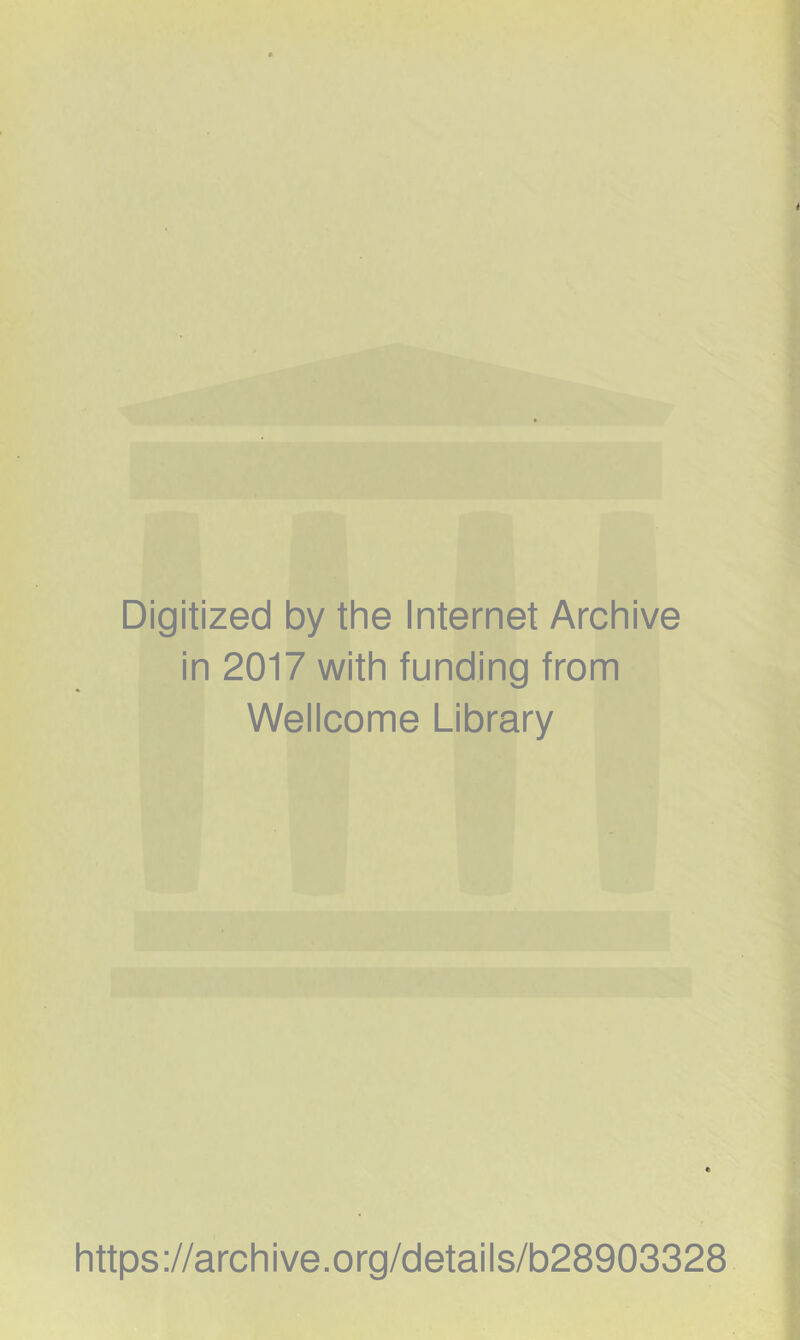 Digitized by the Internet Archive in 2017 with funding from Wellcome Library https://archive.org/details/b28903328