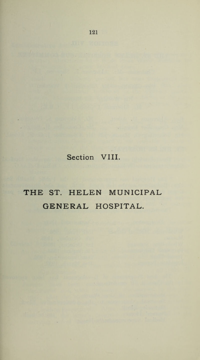 Section VIII. THE ST. HELEN MUNICIPAL GENERAL HOSPITAL.
