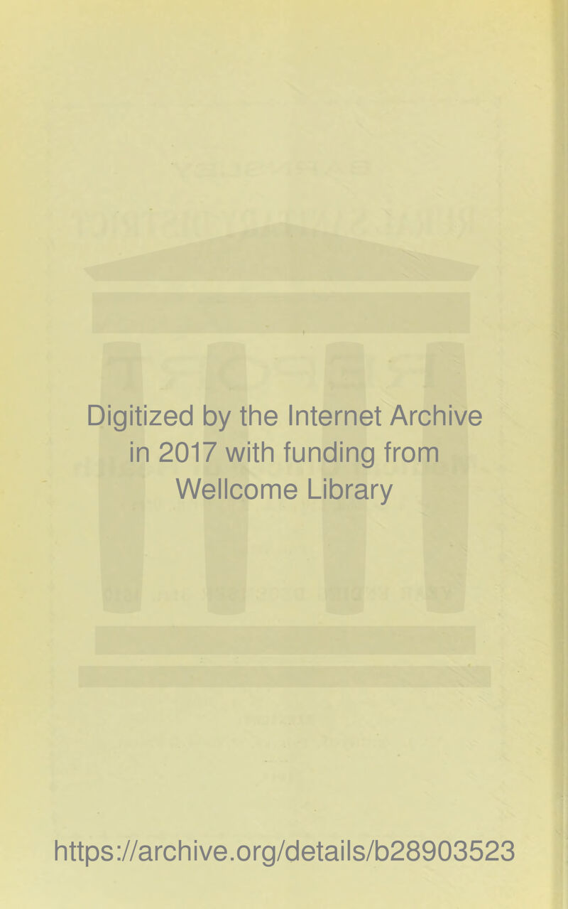 Digitized by the Internet Archive in 2017 with funding from Wellcome Library