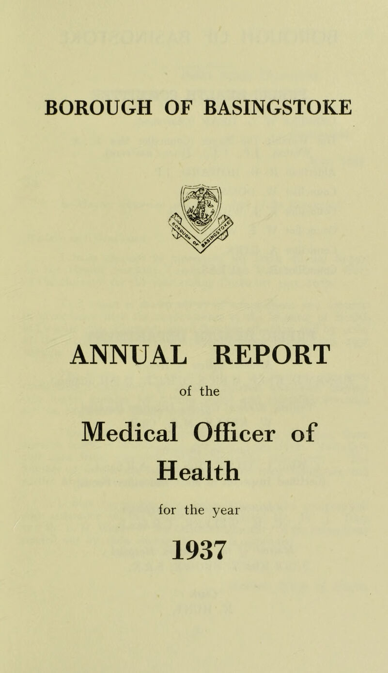 ANNUAL REPORT of the Medical Officer of Health for the year 1937