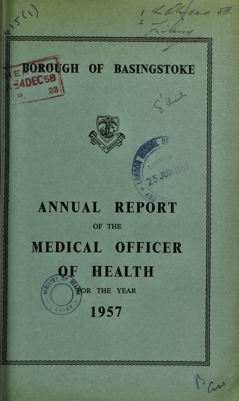 'pROWGH OF BASINGSTOKE ANNUAL REPORT MEDICAL OFFICER J>F HEALTH