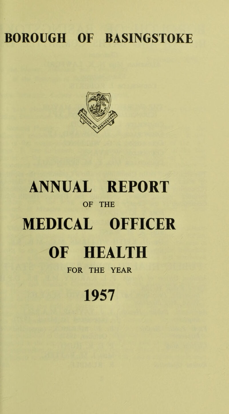 ANNUAL REPORT OF THE MEDICAL OFFICER OF HEALTH FOR THE YEAR 1957