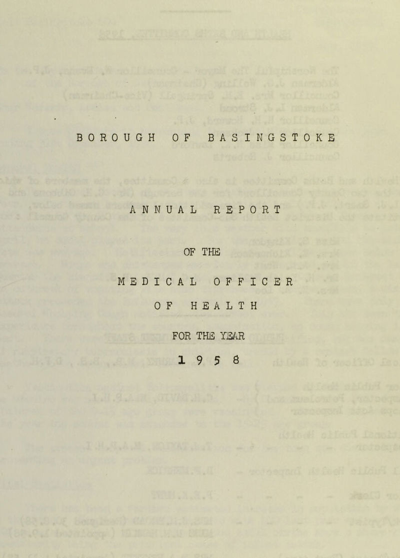 ANNUAL REPORT OF THE MEDICAL OFFICER OF HEALTH FOR THE TEAR 19 5 6