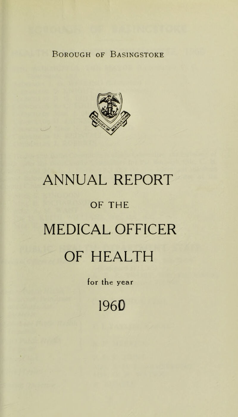 ANNUAL REPORT OF THE MEDICAL OFFICER OF HEALTH for the year I960