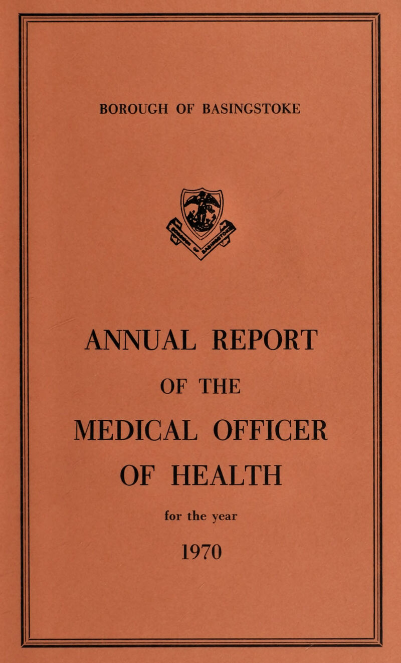 ANNUAL REPORT OF THE MEDICAL OFFICER OF HEALTH for the year 1970