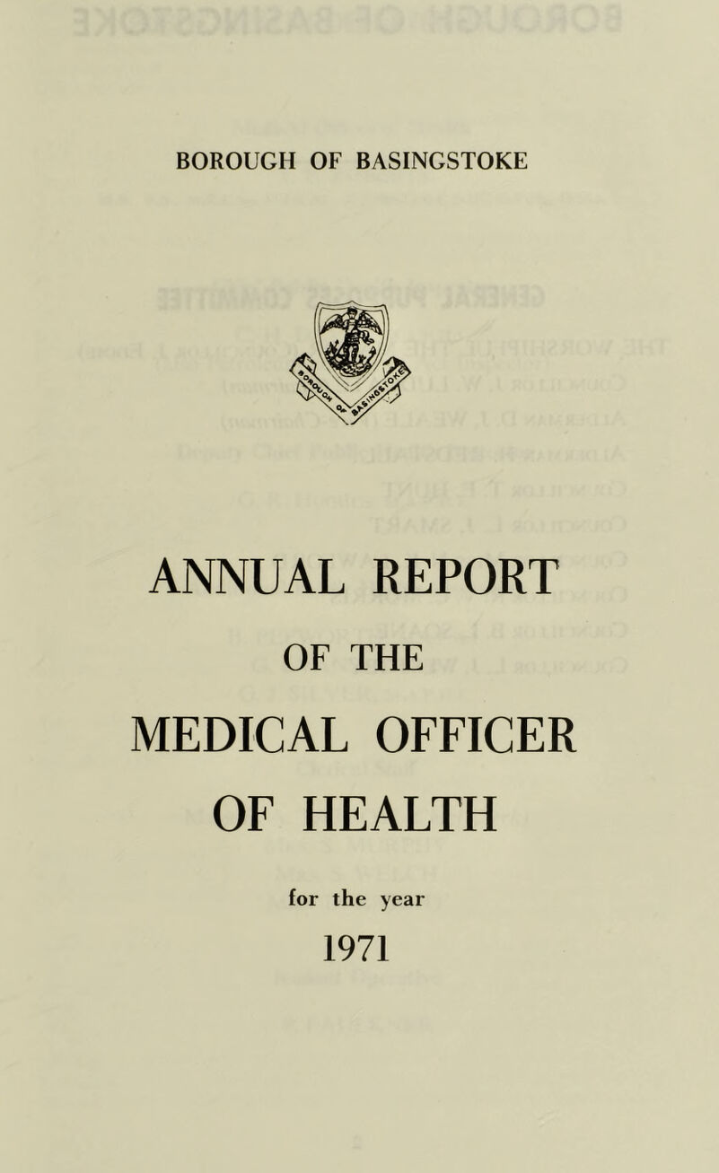 ANNUAL REPORT OF THE MEDICAL OFFICER OF HEALTH for the year 1971