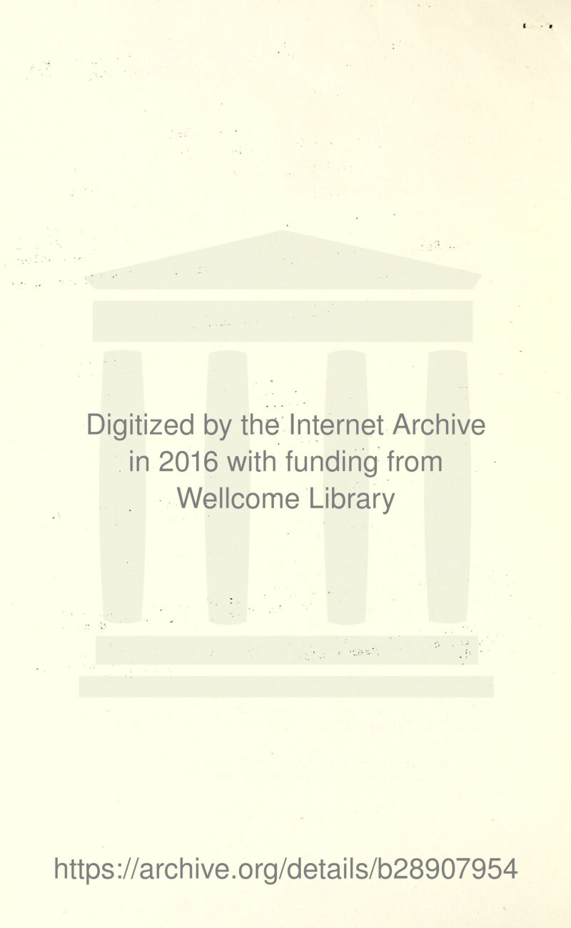 Digitized by the Internet Archive in 2016 with funding from Wellcome Library https://archive.org/details/b28907954