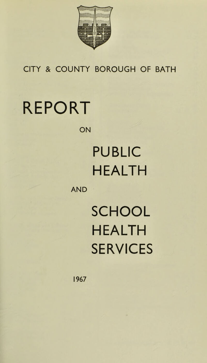 REPORT PUBLIC HEALTH AND 1967 SCHOOL HEALTH SERVICES