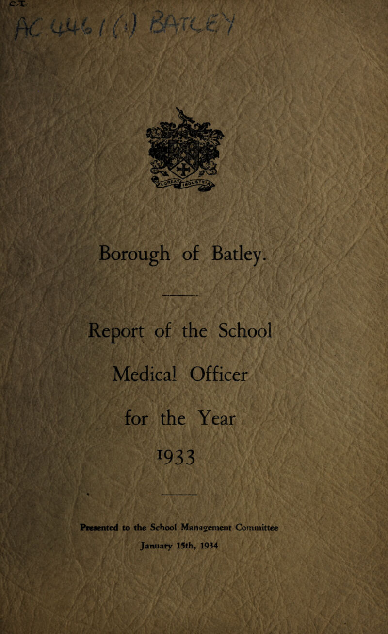 of the School Medical Officer Presented to the School Management Committee January 15th, 1934