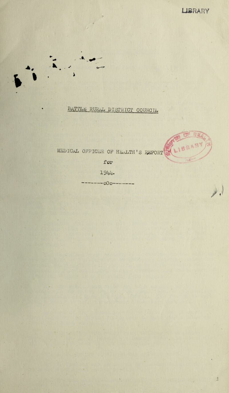 \ d LIBRARY V 1 Battik rural district cnrmcil medical officer of health's import for 1944. oOo—