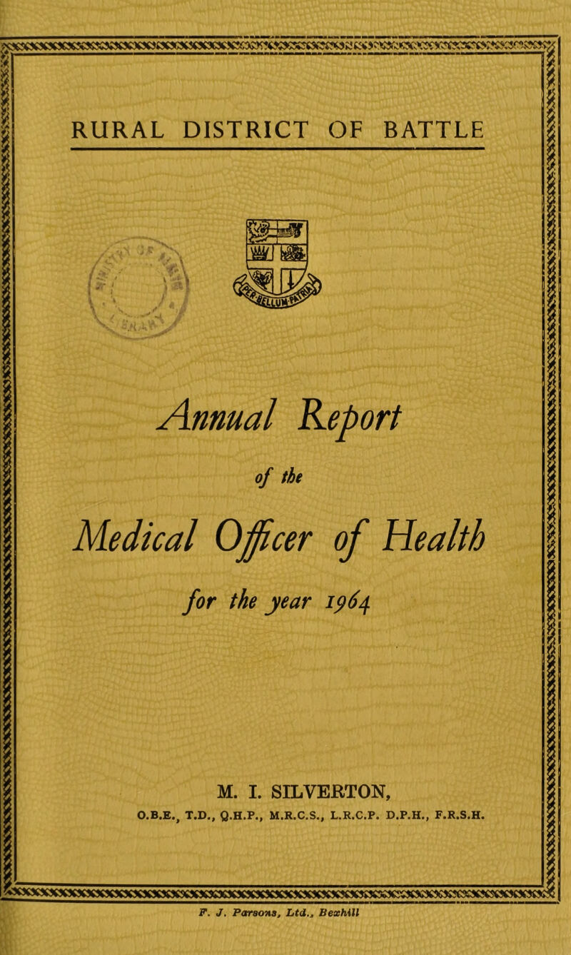 Annual Report of the Medical Officer of Health for the year ip6^ V. J. Parsons, Ltd., BexMll