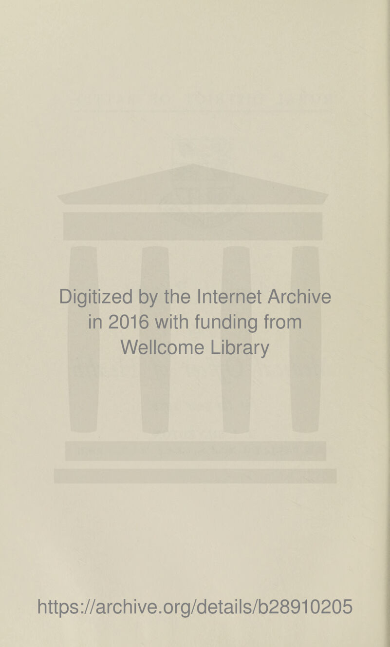 Digitized by the Internet Archive in 2016 with funding from Wellcome Library https://archive.org/details/b28910205