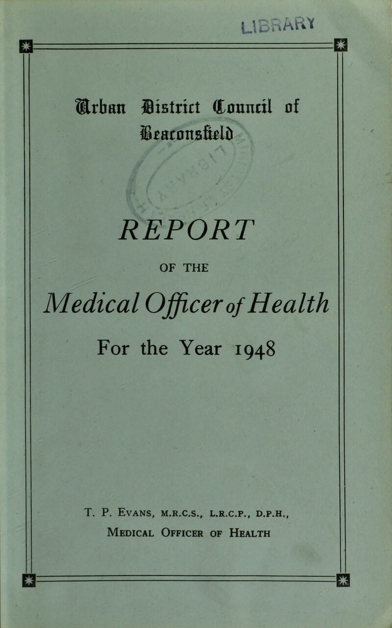 Urban Bistrict (tonnril of Bratonafblii REPORT OF THE Medical Officer of Health For the Year 1948 T. P. Evans, m.r.c.s., l.r.c.p., d.p.h., Medical Officer of Health