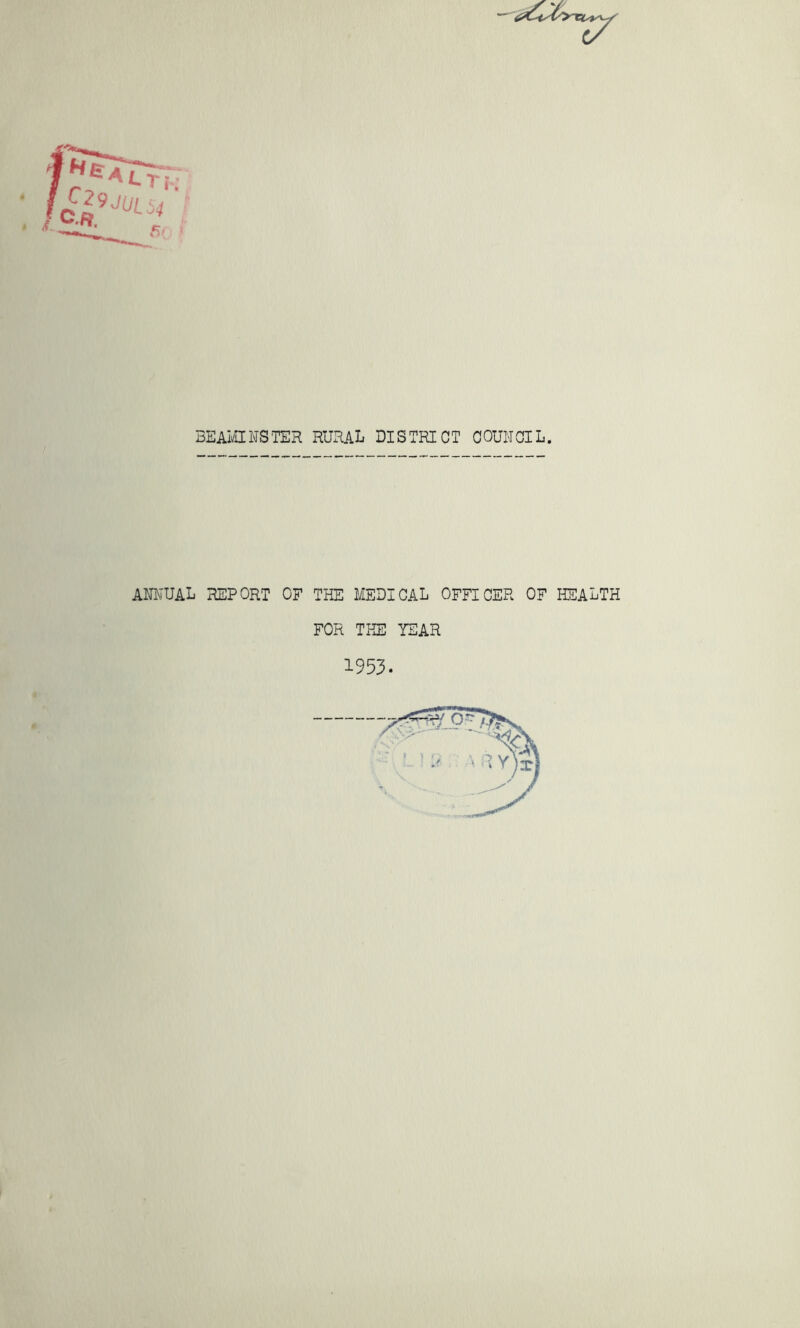 BEAI^CINSTER RURAL DISTRICT COUNCIL. annual report of the medical OFFICER OF HEALTH FOR THE YEAR 1953.