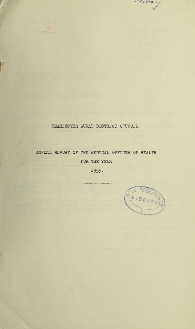 3EAi/IINSTER RURAL DISTRICT COUNCIL. ANNUAL H2PORT OF THE iOSDICAL OFFICER OF HEALTH FOR THE YEAR 1955.