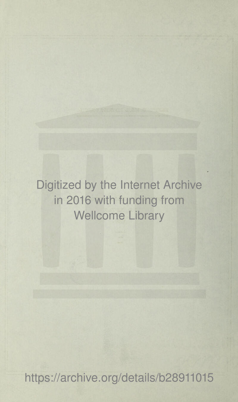 Digitized by the Internet Archive in 2016 with funding from Wellcome Library https://archive.org/details/b28911015
